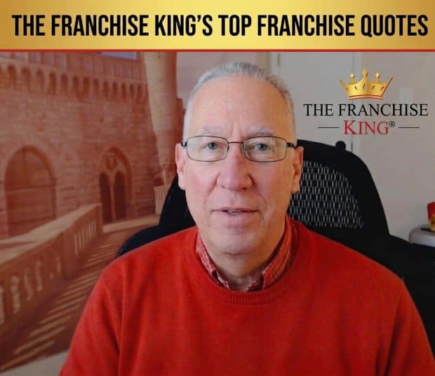franchise quotes from the franchise king